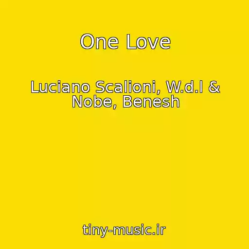 کاور آهنگ One Love از Luciano Scalioni, W.d.l & Nobe, Benesh