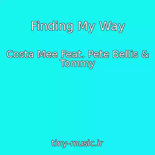 کاور آهنگ Finding My Way از Costa Mee Feat. Pete Bellis & Tommy