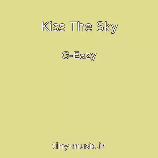 کاور آهنگ Kiss The Sky از G-Eazy