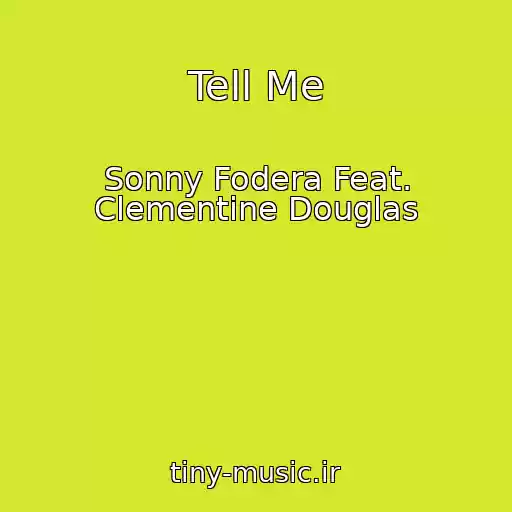 کاور آهنگ Tell Me از Sonny Fodera Feat. Clementine Douglas