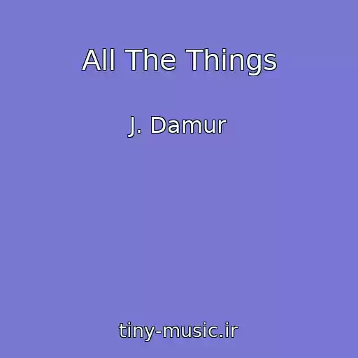 کاور آهنگ All The Things از J. Damur