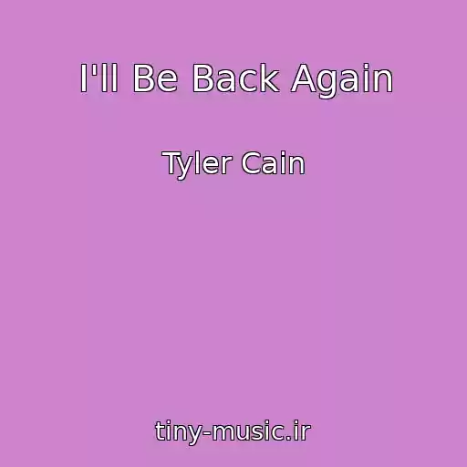 کاور آهنگ I'll Be Back Again از Tyler Cain