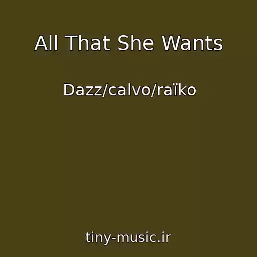 کاور آهنگ All That She Wants از Dazz/calvo/raïko