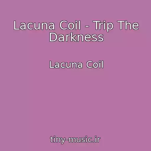 کاور آهنگ Lacuna Coil - Trip The Darkness از Lacuna Coil