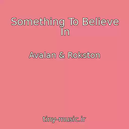 کاور آهنگ Something To Believe In از Avalan & Rokston
