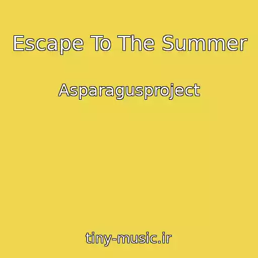 کاور آهنگ Escape To The Summer از Asparagusproject
