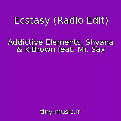 کاور آهنگ Ecstasy (Radio Edit) از Addictive Elements, Shyana & K-Brown feat. Mr. Sax