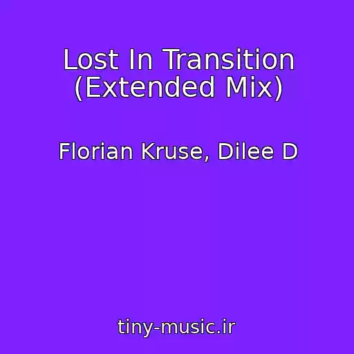 کاور آهنگ Lost In Transition (Extended Mix) از Florian Kruse, Dilee D