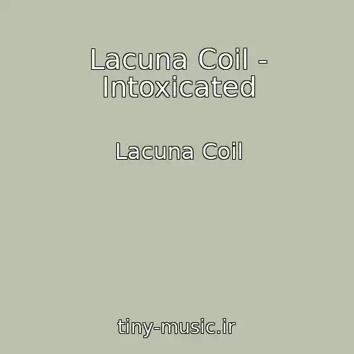 کاور آهنگ Lacuna Coil - Intoxicated از Lacuna Coil