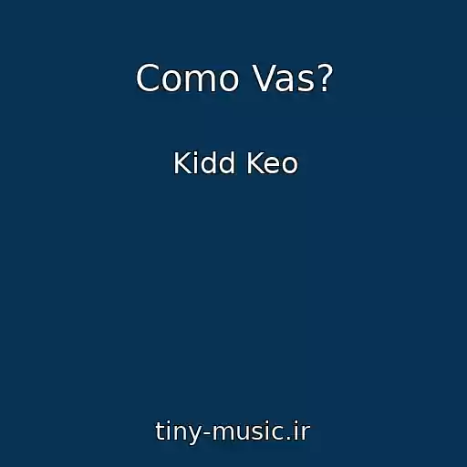 کاور آهنگ Como Vas? از Kidd Keo