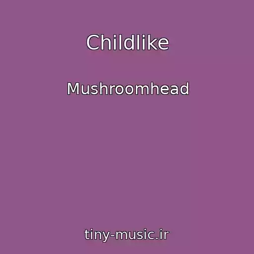 کاور آهنگ Childlike از Mushroomhead