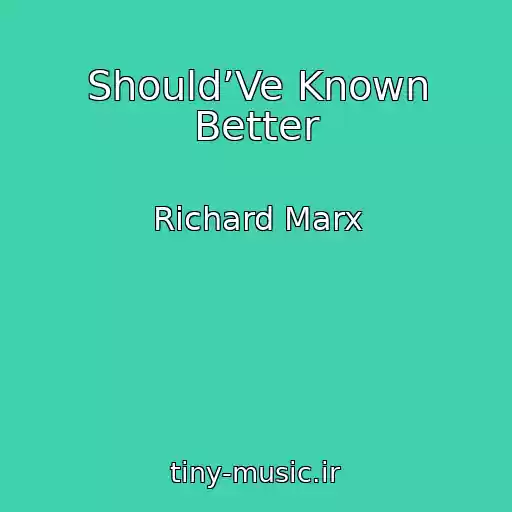 کاور آهنگ Should’Ve Known Better از Richard Marx