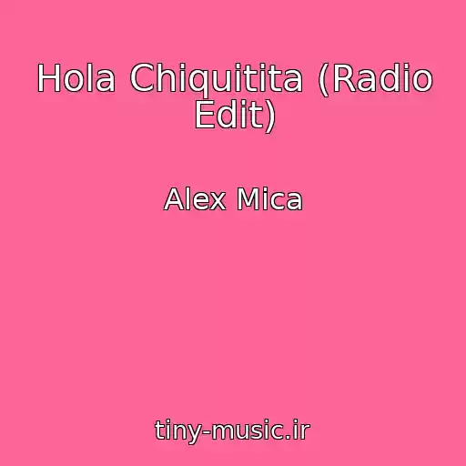 کاور آهنگ Hola Chiquitita (Radio Edit) از Alex Mica