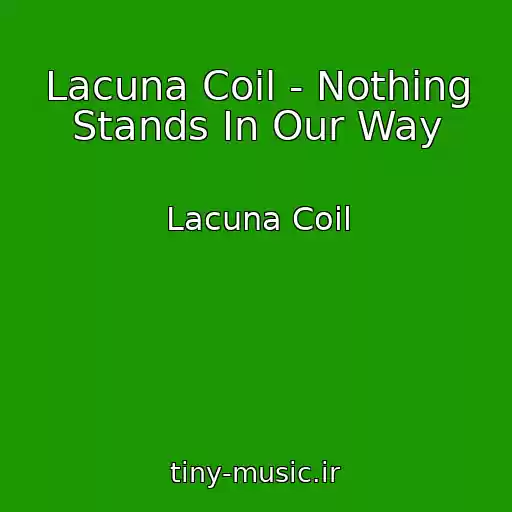 کاور آهنگ Lacuna Coil - Nothing Stands In Our Way از Lacuna Coil
