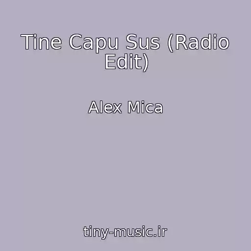 کاور آهنگ Tine Capu Sus (Radio Edit) از Alex Mica