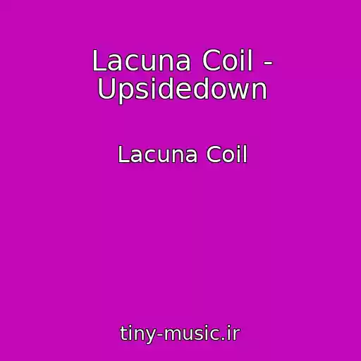 کاور آهنگ Lacuna Coil - Upsidedown از Lacuna Coil