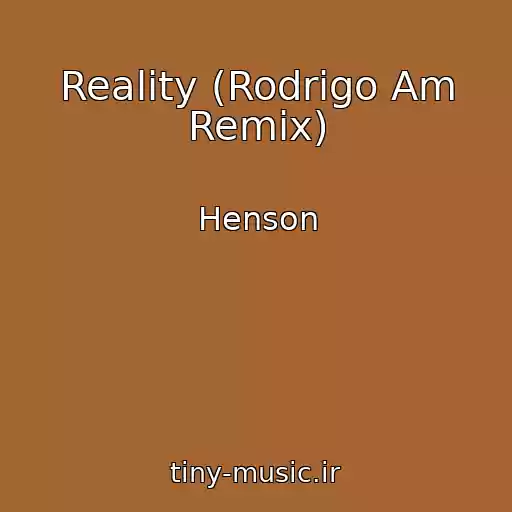 کاور آهنگ Reality (Rodrigo Am Remix) از Henson