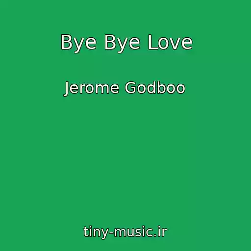 کاور آهنگ Bye Bye Love از Jerome Godboo