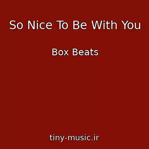کاور آهنگ So Nice To Be With You از Box Beats