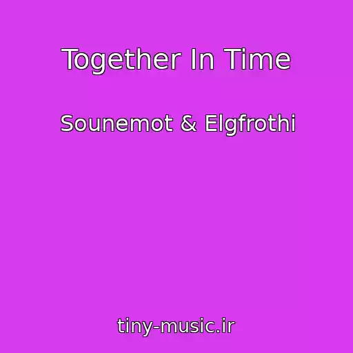 کاور آهنگ Together In Time از Sounemot & Elgfrothi