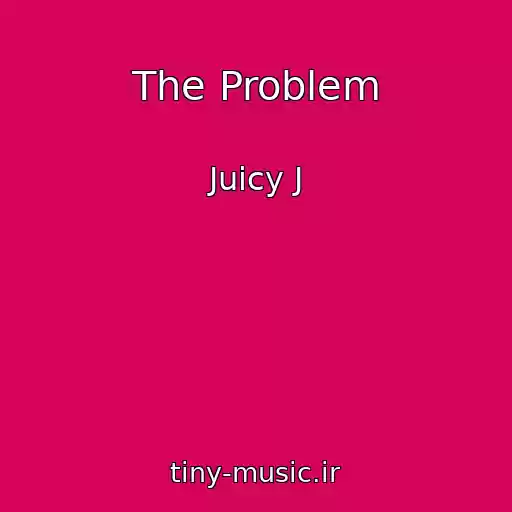 کاور آهنگ The Problem از Juicy J