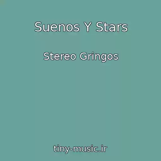 کاور آهنگ Suenos Y Stars از Stereo Gringos