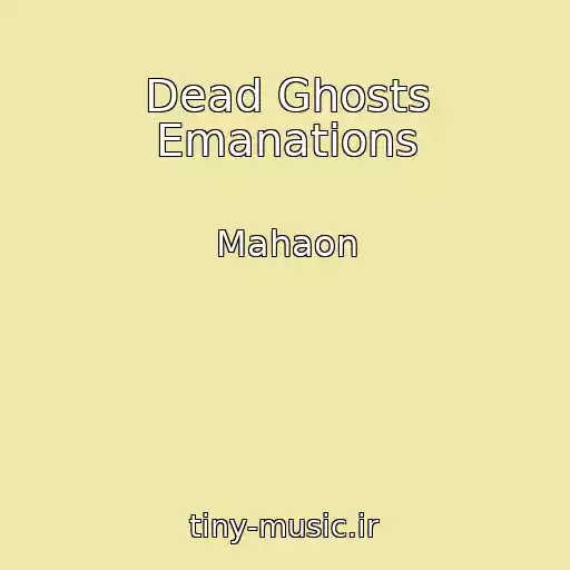 کاور آهنگ Dead Ghosts Emanations از Mahaon