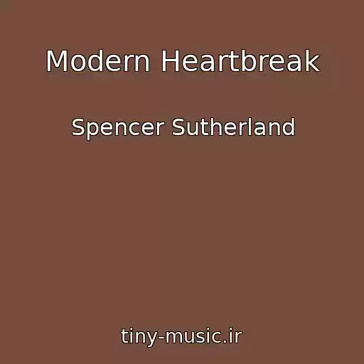 کاور آهنگ Modern Heartbreak از Spencer Sutherland