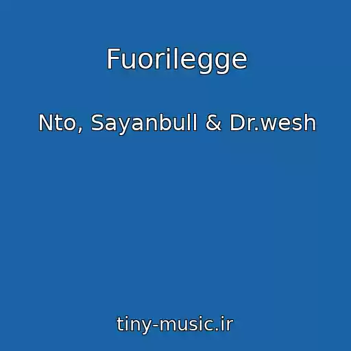کاور آهنگ Fuorilegge از Nto, Sayanbull & Dr.wesh