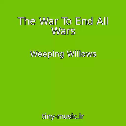 کاور آهنگ The War To End All Wars از Weeping Willows