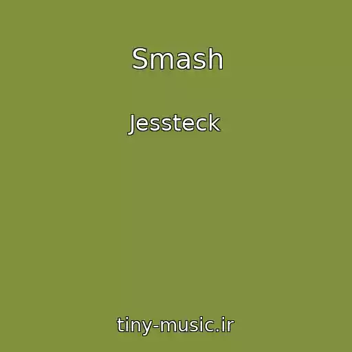 کاور آهنگ Smash از Jessteck