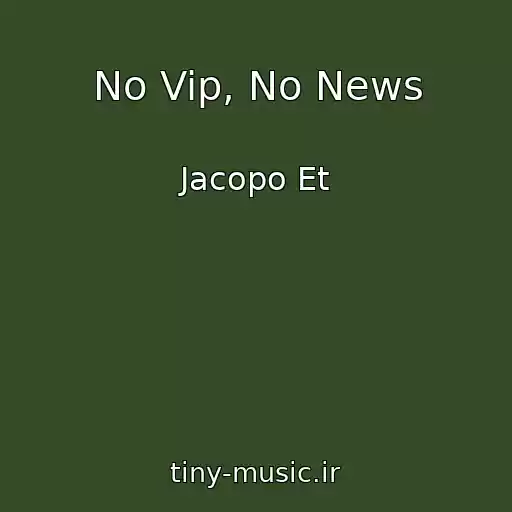 کاور آهنگ No Vip, No News از Jacopo Et