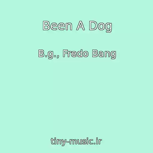 کاور آهنگ Been A Dog از B.g., Fredo Bang
