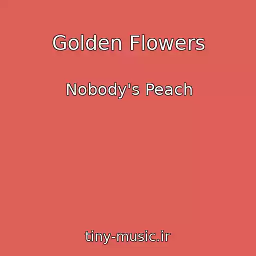 کاور آهنگ Golden Flowers از Nobody's Peach