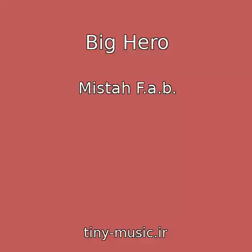 کاور آهنگ Big Hero از Mistah F.a.b.