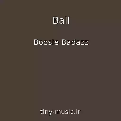 کاور آهنگ Ball از Boosie Badazz