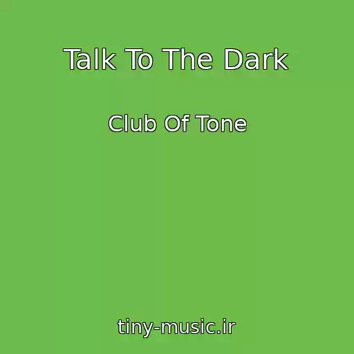 کاور آهنگ Talk To The Dark از Club Of Tone