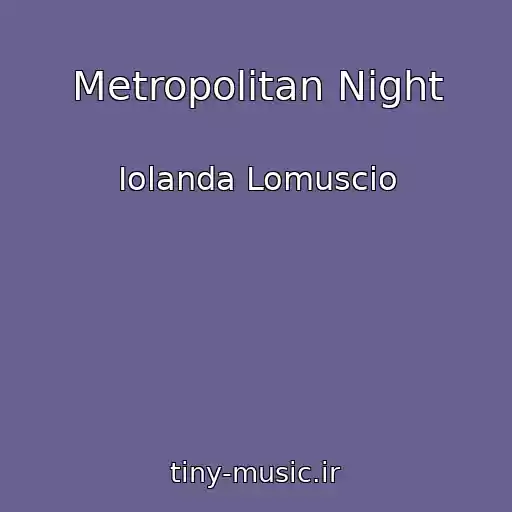 کاور آهنگ Metropolitan Night از Iolanda Lomuscio