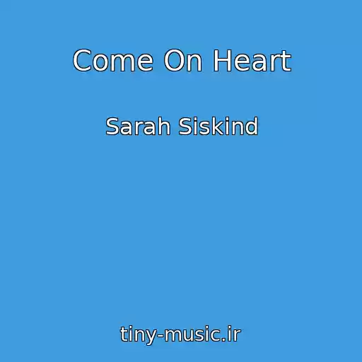 کاور آهنگ Come On Heart از Sarah Siskind