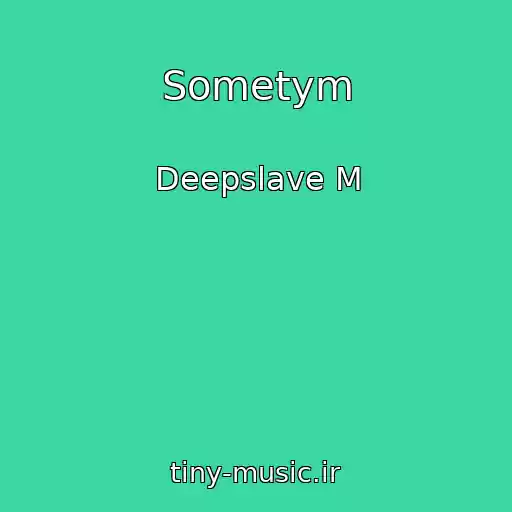کاور آهنگ Sometym از Deepslave M