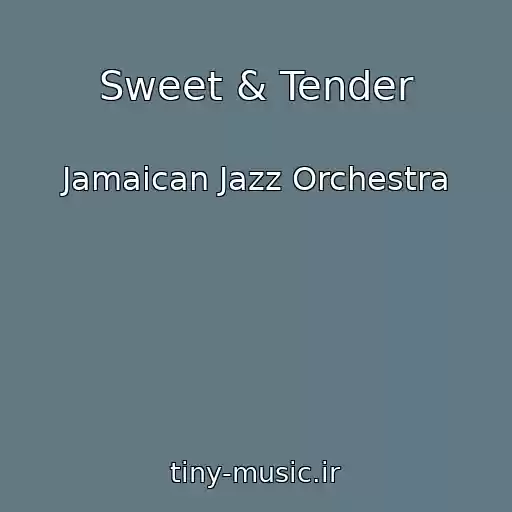 کاور آهنگ Sweet & Tender از Jamaican Jazz Orchestra