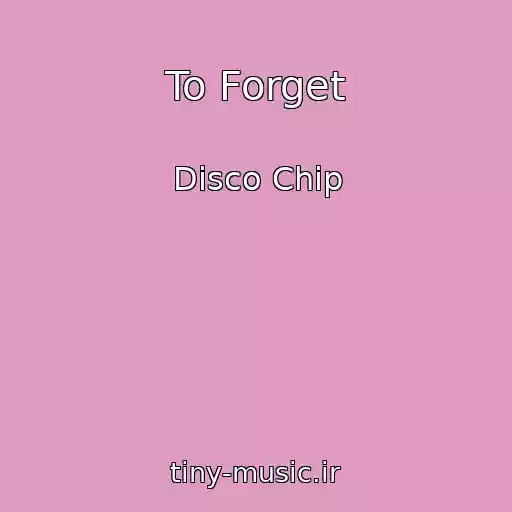 کاور آهنگ To Forget از Disco Chip