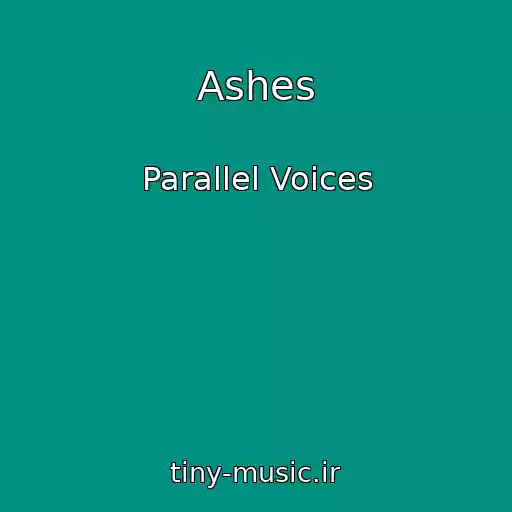 کاور آهنگ Ashes از Parallel Voices