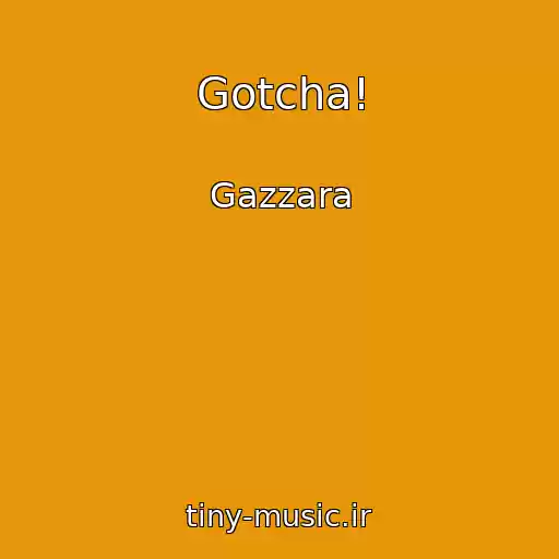 کاور آهنگ Gotcha! از Gazzara
