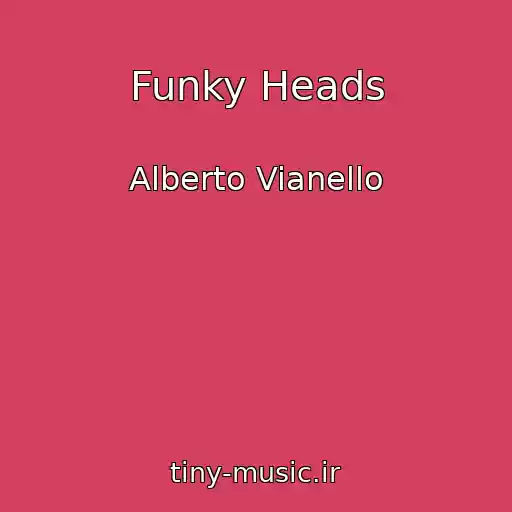 کاور آهنگ Funky Heads از Alberto Vianello