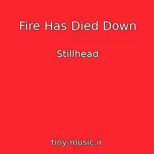 کاور آهنگ Fire Has Died Down از Stillhead