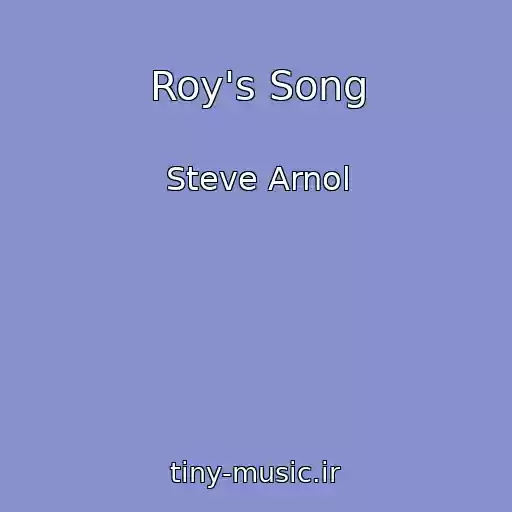 کاور آهنگ Roy's Song از Steve Arnol
