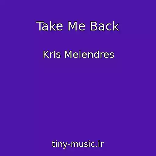 کاور آهنگ Take Me Back از Kris Melendres
