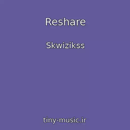 کاور آهنگ Reshare از Skwizikss