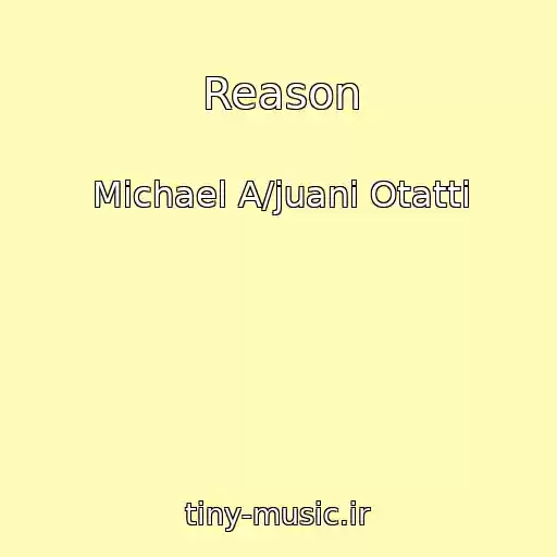 کاور آهنگ Reason از Michael A/juani Otatti